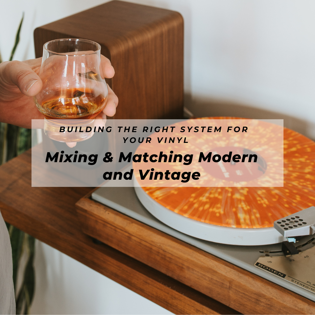 The Right System for Your Vinyl: Mixing & Matching Modern and Vintage